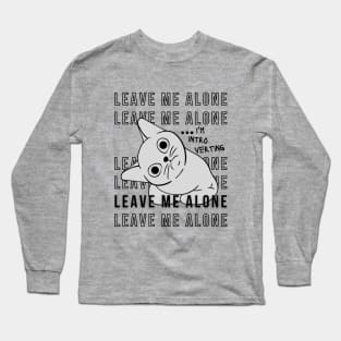 Leave me alone I'm introverting greyscale Long Sleeve T-Shirt